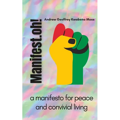 Manifest.oh!: a manifesto for peace and convivial living - Paperback