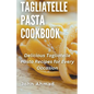 Tagliatelle Pasta Cookbook - Paperback