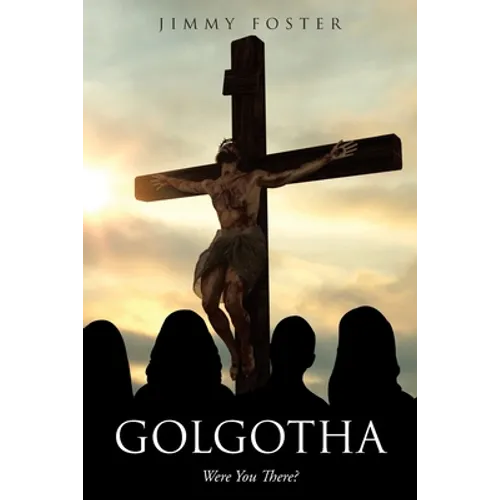 Golgotha: Were You There? - Paperback