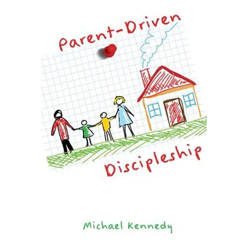 Parent-Driven Discipleship - Paperback