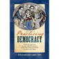 Practicing Democracy: Popular Politics in the United States from the Constitution to the Civil War - Hardcover