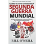 El Libro de Datos Curiosos de la Segunda Guerra Mundial: Historias Interesantes y Hechos Históricos de la Segunda Guerra Mundial - Paperback