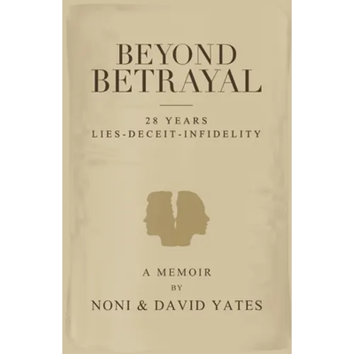 Beyond Betrayal - 28 Years Lies - Deceit - Infidelity - Paperback