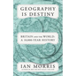 Geography Is Destiny: Britain and the World: A 10,000-Year History - Paperback
