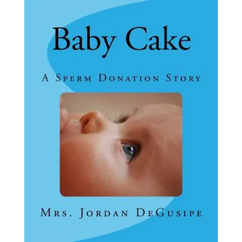 Baby Cake- A Sperm Donation Story - Paperback