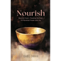 Nourish: Beyond Food-Feeding the Path of Personal Power and Joy - Paperback