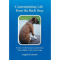 Contemplating Life from the Back Step: A Story of Life Lessons Learned from Three Slightly Crazy Boxer Dogs - Hardcover