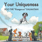 Your Uniqueness: Roo The "Kangaroo" Dalmatian - Paperback