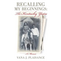 Recalling My Beginnings: The Kentucky Years - Paperback