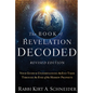 The Book of Revelation Decoded Revised Edition: Your Guide to Understanding the End Times Through the Eyes of the Hebrew Prophets - Paperback