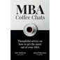 MBA Coffee Chats: Thoughtful advice on how to get the most out of your MBA - Paperback