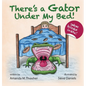 There's a Gator Under My Bed! - Hardcover