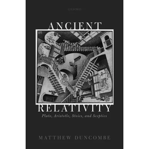 Ancient Relativity: Plato, Aristotle, Stoics, and Sceptics - Hardcover