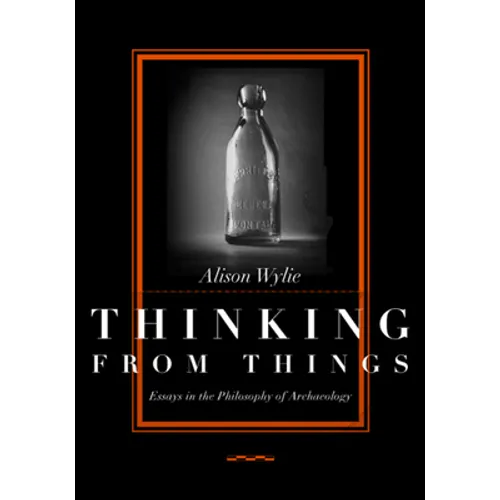Thinking from Things: Essays in the Philosophy of Archaeology - Paperback