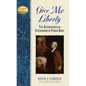Give Me Liberty: The Uncompromising Statesmanship of Patrick Henry - Hardcover