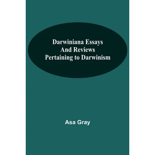 Darwiniana Essays And Reviews Pertaining To Darwinism - Paperback