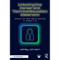 Unlocking the Career and Technical Education Classroom: Lessons for Real-World Learning in Grades 6-12 - Paperback