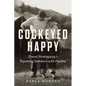 Cockeyed Happy: Ernest Hemingway's Wyoming Summers with Pauline - Paperback