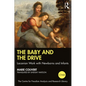 The Baby and the Drive: Lacanian Work with Newborns and Infants - Paperback