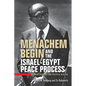 Menachem Begin and the Israel-Egypt Peace Process: Between Ideology and Political Realism - Paperback