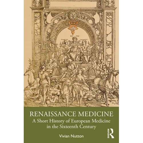 Renaissance Medicine: A Short History of European Medicine in the Sixteenth Century - Paperback