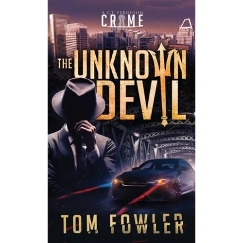 The Unknown Devil: A C.T. Ferguson Crime Novel - Hardcover