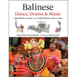 Balinese Dance, Drama & Music: A Beginner's Guide to the Performing Arts of Bali (Bonus Online Content) - Hardcover