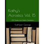 Kathy's Acrostics Volume 15: 100 Puzzles from Eclectic Quotations - Paperback
