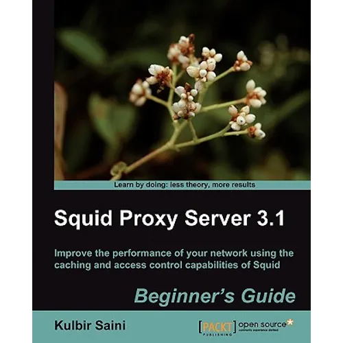 Squid Proxy Server 3.1: Beginner's Guide - Paperback