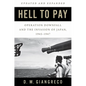 Hell to Pay: Operation Downfall and the Invasion of Japan, 1945-1947 - Paperback
