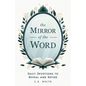 The Mirror of the Word: Daily Devotions to Reveal and Refine - Paperback