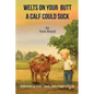 Welts on Your Butt a Calf Could Suck - Paperback