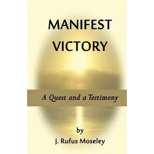 Manifest Victory: A Quest and a Testimony - Paperback