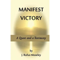 Manifest Victory: A Quest and a Testimony - Paperback