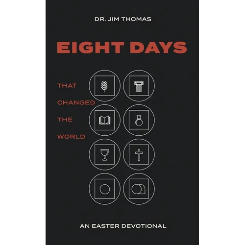 Eight Days That Changed The World: An Easter Devotional - Paperback