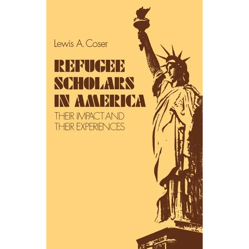 Refugee Scholars in America: Their Impact and Their Experiences - Hardcover