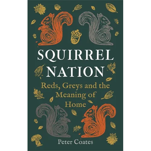 Squirrel Nation: Reds, Greys and the Meaning of Home - Hardcover