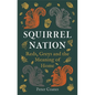 Squirrel Nation: Reds, Greys and the Meaning of Home - Hardcover