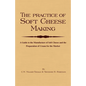 The Practice of Soft Cheesemaking - A Guide to the Manufacture of Soft Cheese and the Preparation of Cream for the Market: Read Country Book - Hardcover