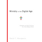 Ministry in the Digital Age: Strategies and Best Practices for a Post-Website World - Paperback