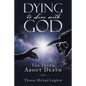 Dying to Live with God: The Truth About Death - Paperback