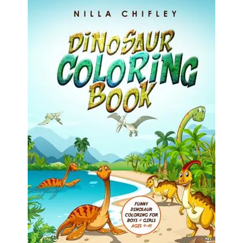 Dinosaur Coloring Book: Funny Dinosaur Coloring for Boys & Girls Ages 4-8! - Paperback