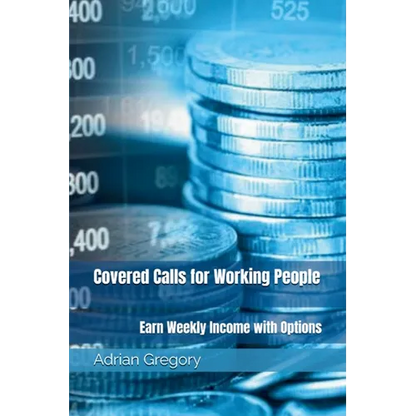 Covered Calls for Working People: Earn Weekly Income with Options - Paperback