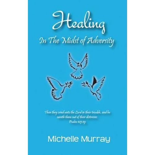 Healing in the Midst of Adversity - Paperback