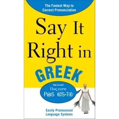Say It Right in Greek: The Fastest Way to Correct Pronunciation - Paperback