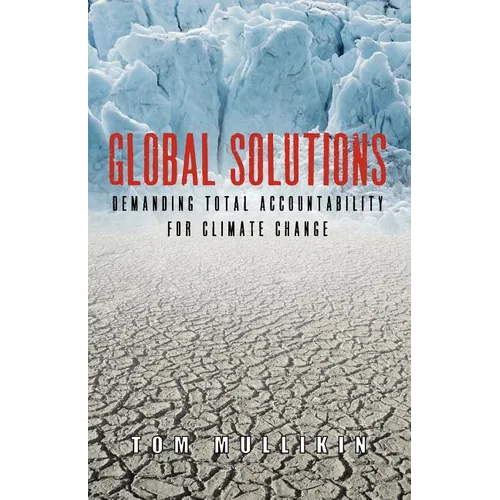 Global Solutions: Demanding Total Accountability For Climate Change - Paperback