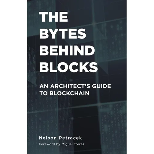 The Bytes Behind Blocks: An Architect's Guide to Blockchain - Paperback