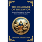 The Dialogue of the Savior: Mystical Conversations on Divine Truth and Enlightenment - Paperback