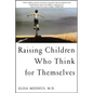 Raising Children Who Think for Themselves - Paperback