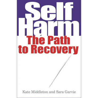 Self Harm: The Path to Recovery - Paperback